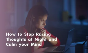 how to stop racing thoughts at night and calm your mind